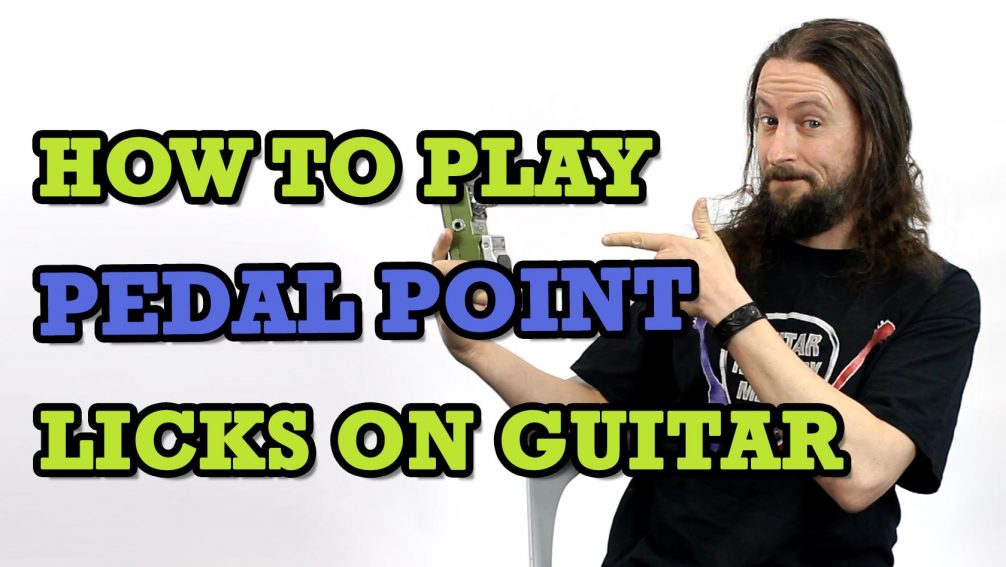 How To Play Pedal Point Licks On Guitar