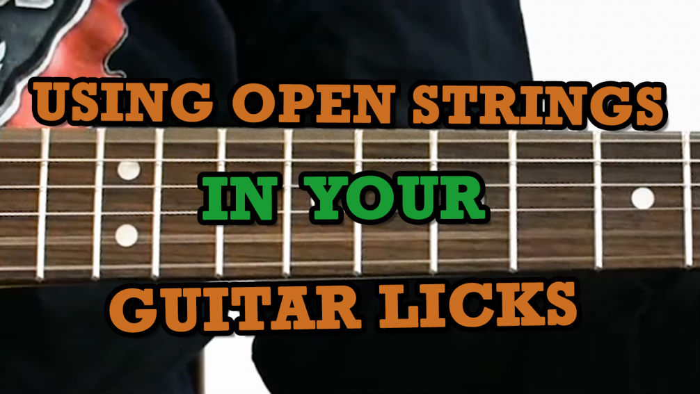 Using Open Strings In Your Guitar Licks